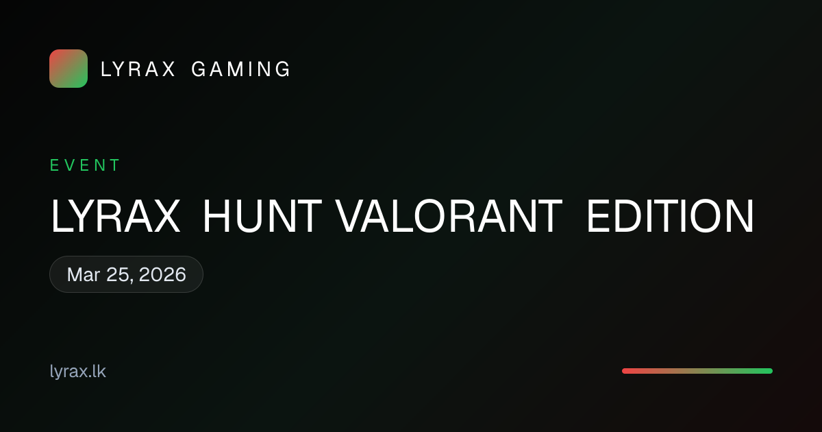 LYRAX HUNT VALORANT EDITION Gaming Event